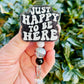 Just Happy To Be Here Badge Reel