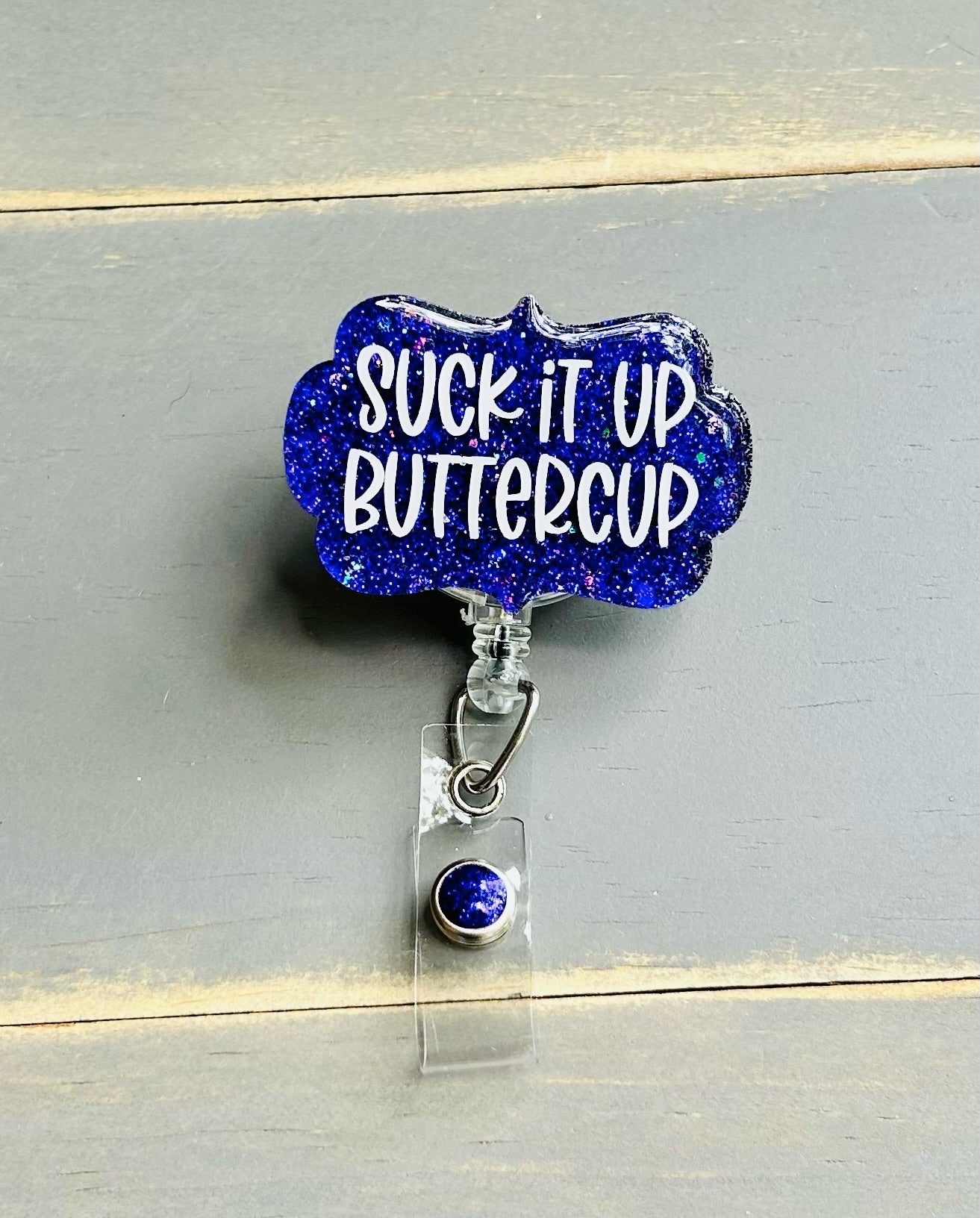 Suck It Up Buttercup Badge Reel