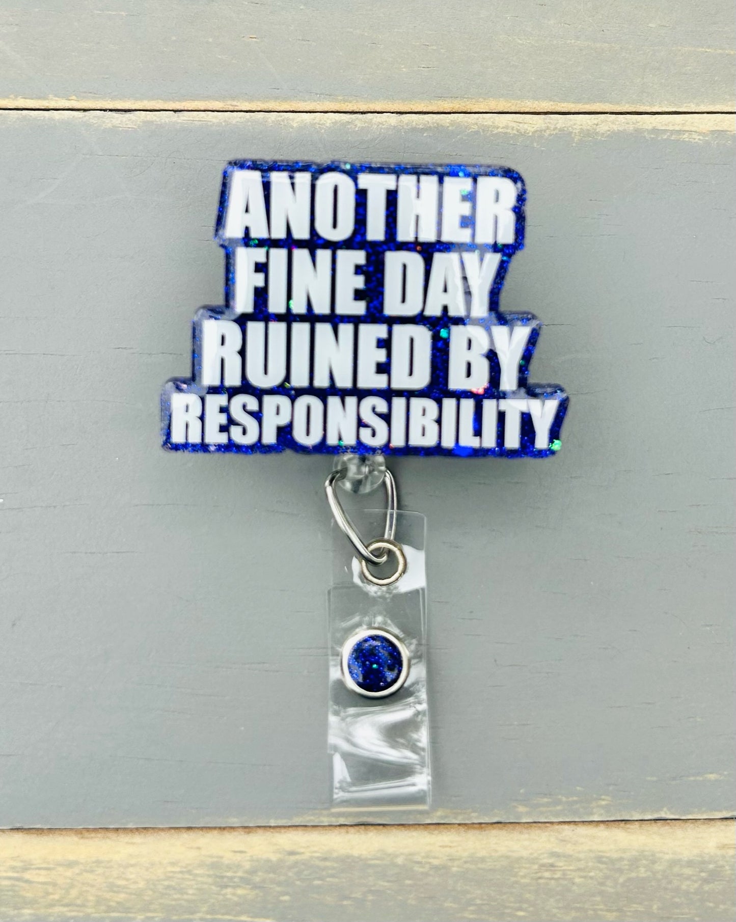 Another Fine Day Ruined By Responsibility Badge Reel