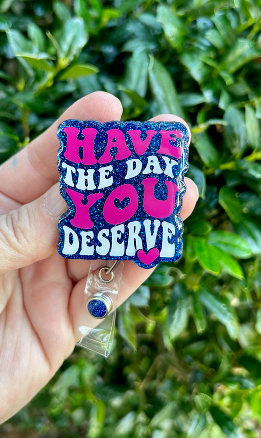 Have the Day You Deserve Badge Reel