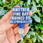 Another Fine Day Ruined By Responsibility Badge Reel