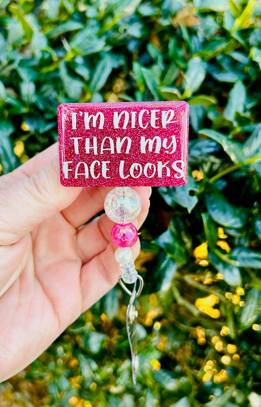 I’m Nicer Than My Face Looks Badge Reel
