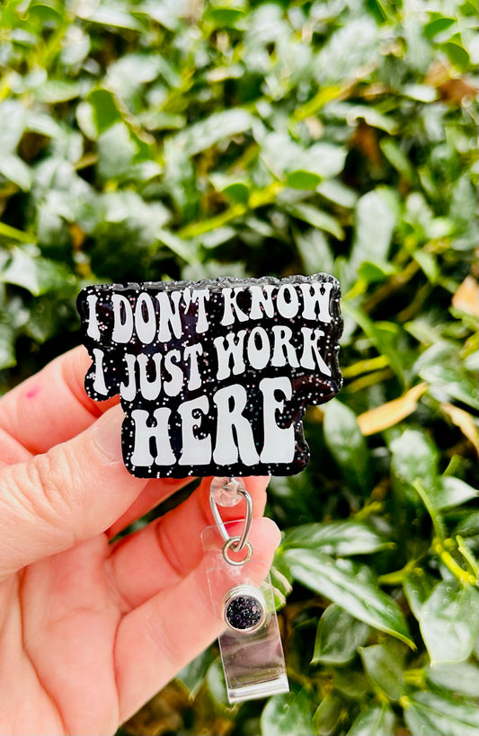 I Don't Know I Just Work Here Badge Reel