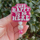 Just Happy To Be Here Badge Reel